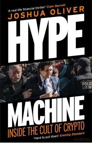 Hype Machine: Inside the Cult of Crypto: 'Hard to put down' EVENING STANDARD [KSIĄŻKA]
