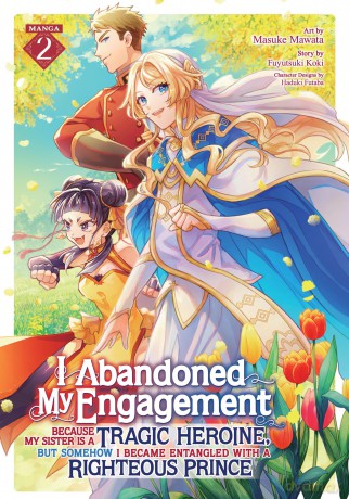 I Abandoned My Engagement Because My Sister is a Tragic Heroine, but Somehow I Became Entangled with a Righteous Prince [KOMIKS]