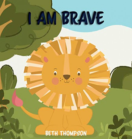 I am Brave: Helping children develop confidence, self-belief, resilience and emotional growth through character strengths and positive affirmations [KSIĄŻKA]
