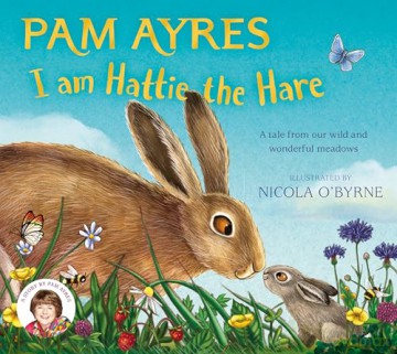 I am Hattie the Hare: A Tale from our Wild and Wonderful Meadows: 2 [KSIĄŻKA]