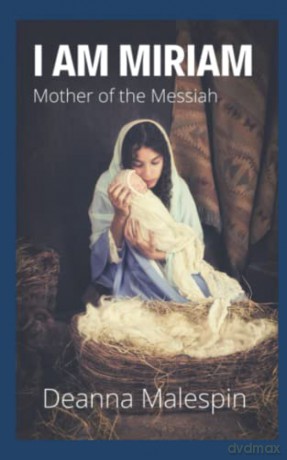 I Am Miriam: Mother of the Messiah [KSIĄŻKA]