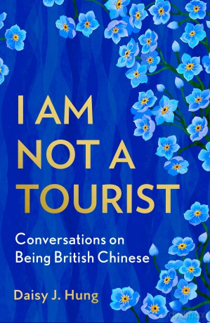 I Am Not a Tourist: Conversations on migration, race, belonging and identity in this fierce new memoir about what it means to be British Chinese [KSIĄŻKA]
