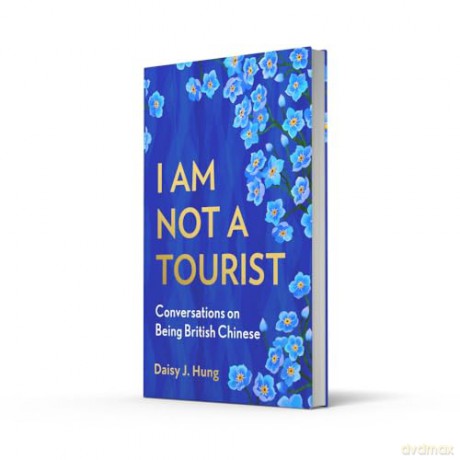 I Am Not a Tourist: Conversations on migration, race, belonging and identity in this fierce new memoir about what it means to be British Chinese [KSIĄŻKA]