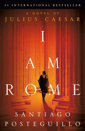 I Am Rome: A Novel [KSIĄŻKA]