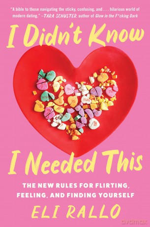 I Didn't Know I Needed This: The New Rules for Flirting, Feeling, and Finding Yourself [KSIĄŻKA]