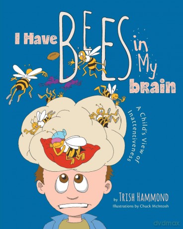 I Have Bees in My Brain: A Child's View of Inattentiveness [KSIĄŻKA]