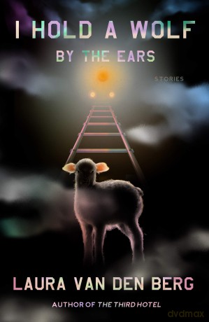 I Hold a Wolf by the Ears: Stories [KSIĄŻKA]