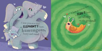 I Love You More Than a Baboon's Bum: A fantastically funny and silly new illustrated picture book crammed full of laughs, animals and bums! [KSIĄŻKA]