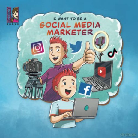 I want to be a Social Media Marketer: Modern Careers for Kids, Social Media Influencers [KSIĄŻKA]