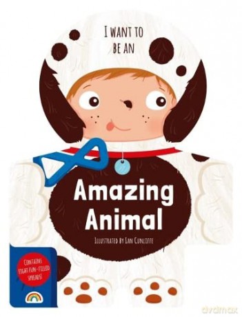 I Want To Be An Amazing Animal [KSIĄŻKA]