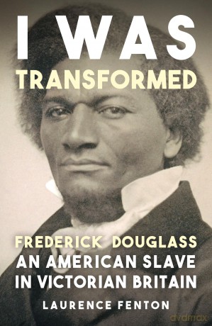 'I Was Transformed' Frederick Douglass: An American Slave in Victorian Britain [KSIĄŻKA]