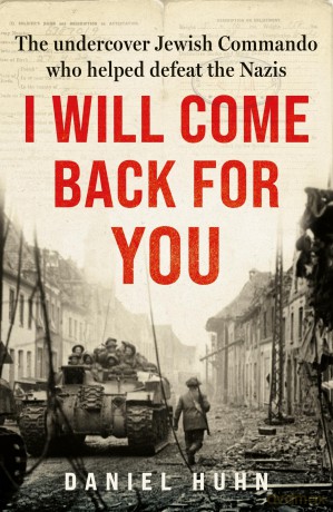I Will Come Back for You: The undercover Jewish commando who helped defeat the Nazis [KSIĄŻKA]