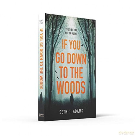 If You Go Down to the Woods: A powerful and gripping debut thriller which will send you on an emotional rollercoaster! [KSIĄŻKA]
