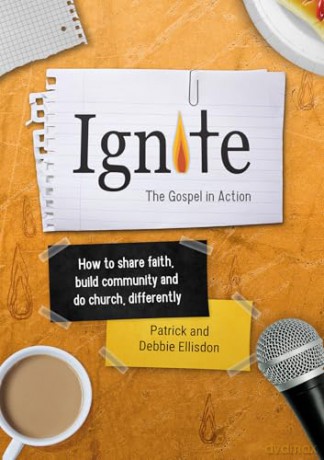Ignite: How to share faith, build community and do church, differently [KSIĄŻKA]