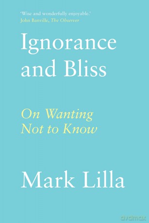 Ignorance and Bliss: On Wanting Not to Know [KSIĄŻKA]