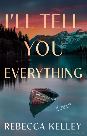 I'll Tell You Everything: A Novel [KSIĄŻKA]