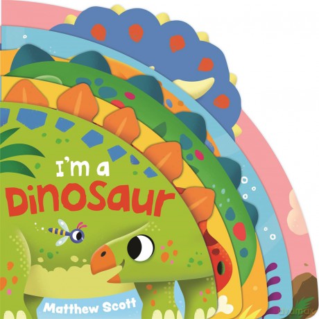 I'm a Dinosaur: A dinky shaped board book packed with favourite dinosaurs! [KSIĄŻKA]