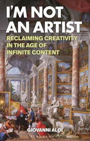 I'm Not an Artist: Reclaiming Creativity in the Age of Infinite Content [KSIĄŻKA]