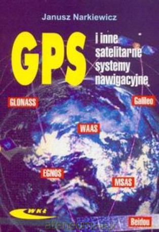 GPS i inne satelitarne systemy nawigacyjne [KSIĄŻKA]