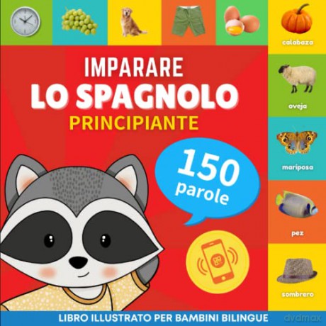 Imparare lo spagnolo - 150 parole con pronunce - Principiante: Libro illustrato per bambini bilingue [KSIĄŻKA]