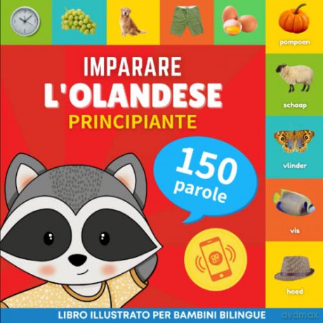 Imparare l'olandese - 150 parole con pronunce - Principiante: Libro illustrato per bambini bilingue [KSIĄŻKA]