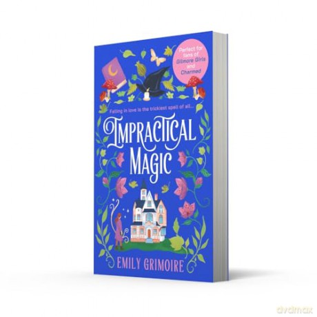 Impractical Magic: Gilmore Girls meets Charmed in 2025 - this is the cosiest, small-town second-chance romance you'll read! [KSIĄŻKA]