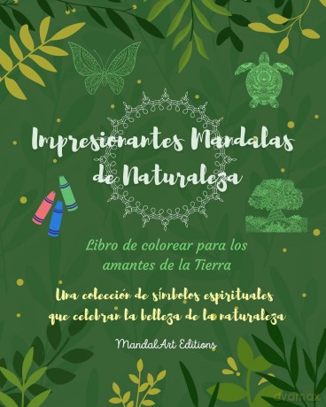 Impresionantes Mandalas de Naturaleza Libro de colorear para los amantes de la Tierra Arte relajante antiestrés: Una colección de símbolos espirituales que celebran la belleza de la naturaleza [KSIĄŻKA]