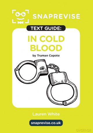 In Cold Blood Text Guide: A-Level English Literature Revision Book | Includes Analysis, Key Quotes, Character Insights, and Sample Essays for Top Grades [KSIĄŻKA]