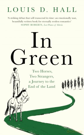 In Green: Two Horses, Two Strangers, a Journey to the End of the Land [KSIĄŻKA]