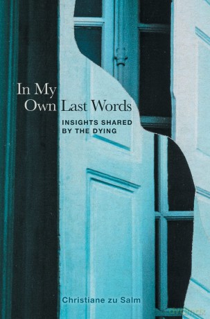 In My Own Last Words: Insights Shared by the Dying [KSIĄŻKA]