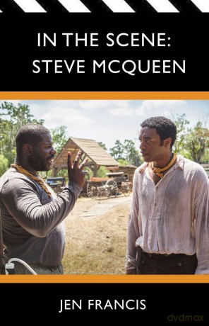 In the Scene: Steve McQueen: The Life and Work of the Independent Film Director: 3 [KSIĄŻKA]