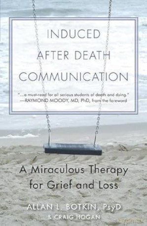 Induced After Death Communication: A Miraculous Therapy For Grief and Loss [KSIĄŻKA]