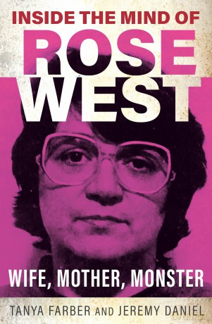 Inside the Mind of Rose West: Wife, Mother, Monster: Wife, Monster, Mother [KSIĄŻKA]