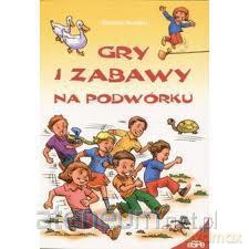 Gry i zabawy na podwórku [KSIĄŻKA]