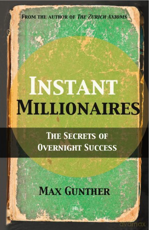 Instant Millionaires: The Secrets of Overnight Success [KSIĄŻKA]