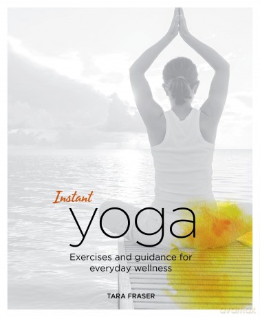 Instant Yoga: Exercises and Guidance for Everyday Wellness [KSIĄŻKA]