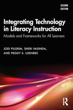 Integrating Technology in Literacy Instruction: Models and Frameworks for All Learners [KSIĄŻKA]