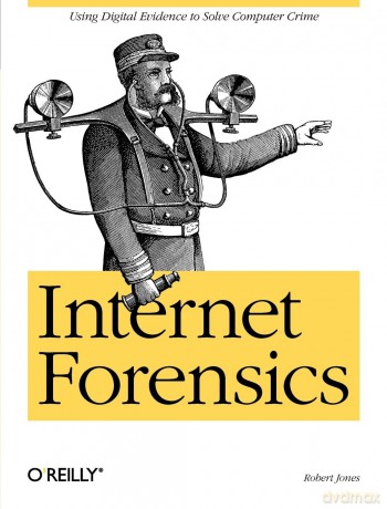 Internet Forensics: Using Digital Evidence to Solve Computer Crime [KSIĄŻKA]