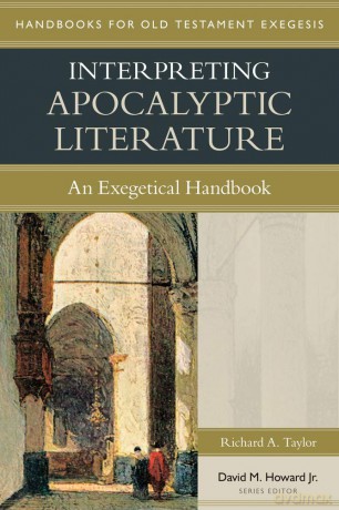 Interpreting Apocalyptic Literature: Handbooks for Old Testament Exegesis: An Exegetical Handbook [KSIĄŻKA]