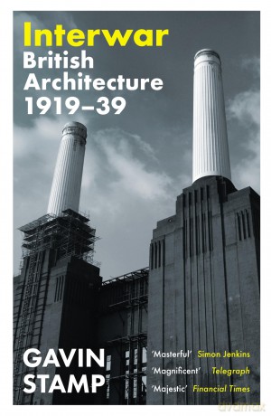 Interwar: British Architecture 1919-39 [KSIĄŻKA]