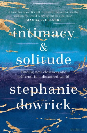 Intimacy and Solitude: Finding new closeness and self-trust in a distanced world [KSIĄŻKA]