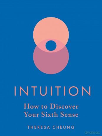 Intuition: How to Discover Your Sixth Sense [KSIĄŻKA]