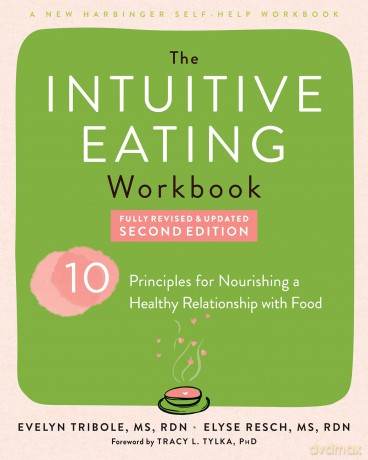 Intuitive Eating Workbook: Ten Principles for Nourishing a Healthy Relationship with Food [KSIĄŻKA]