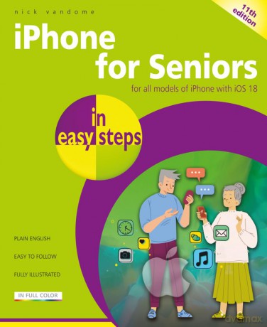 iPhone for Seniors in easy steps: Covers iOS 18 [KSIĄŻKA]
