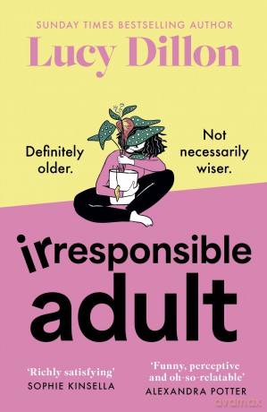 Irresponsible Adult: warm and witty, this is the perfect novel for anyone who is growing up disgracefully! [KSIĄŻKA]