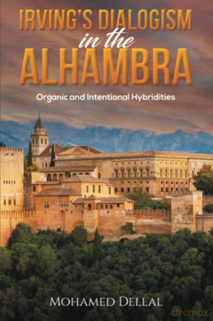 Irving's Dialogism in the Alhambra: Organic and Intentional Hybridities [KSIĄŻKA]