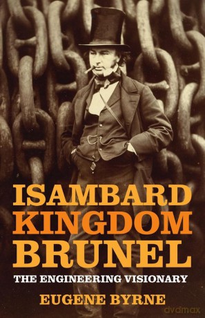 Isambard Kingdom Brunel: The Engineering Visionary [KSIĄŻKA]
