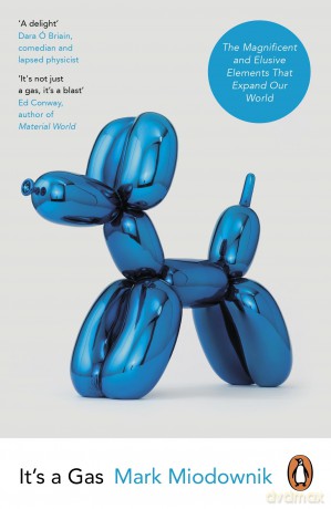 It's a Gas: The Magnificent and Elusive Elements that Expand Our World [KSIĄŻKA]