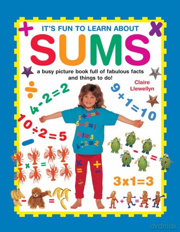 It's Fun to Learn About Sums: A Busy Picture Book Full of Fabulous Facts and Things to Do! [KSIĄŻKA]
