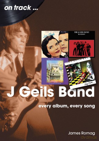 J Geils Band On Track: Every Album, Every Song [KSIĄŻKA]